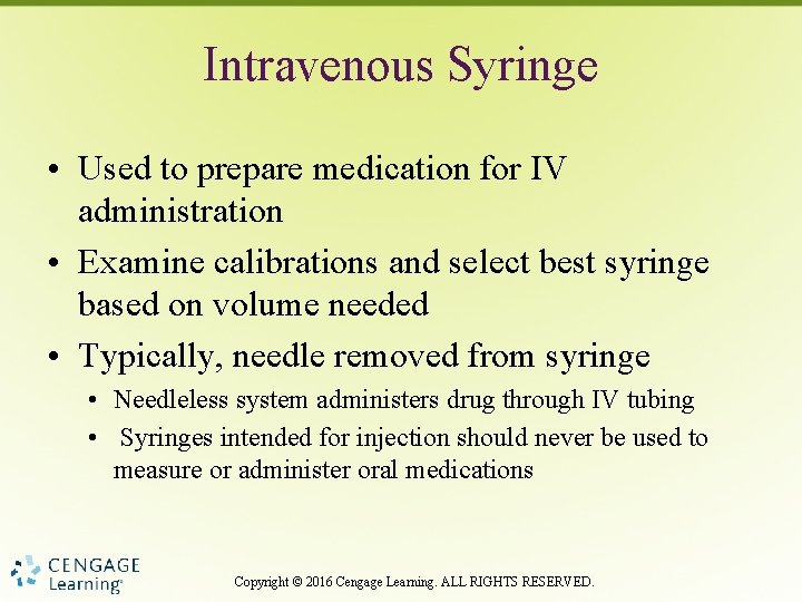 Intravenous Syringe • Used to prepare medication for IV administration • Examine calibrations and