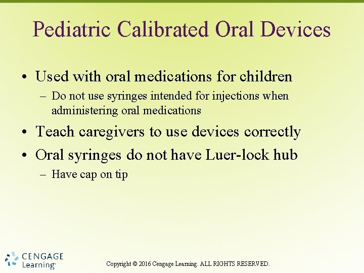 Pediatric Calibrated Oral Devices • Used with oral medications for children – Do not