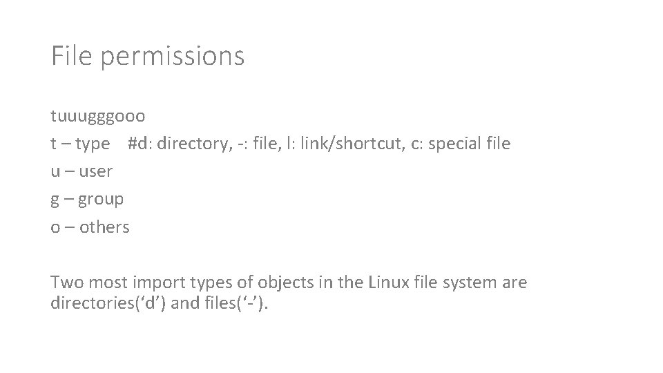 File permissions tuuugggooo t – type #d: directory, -: file, l: link/shortcut, c: special