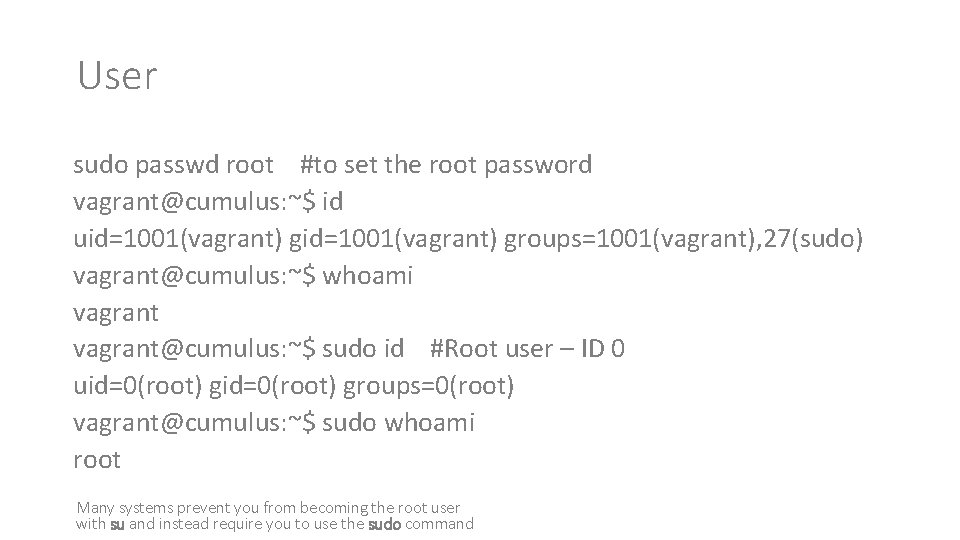 User sudo passwd root #to set the root password vagrant@cumulus: ~$ id uid=1001(vagrant) groups=1001(vagrant),