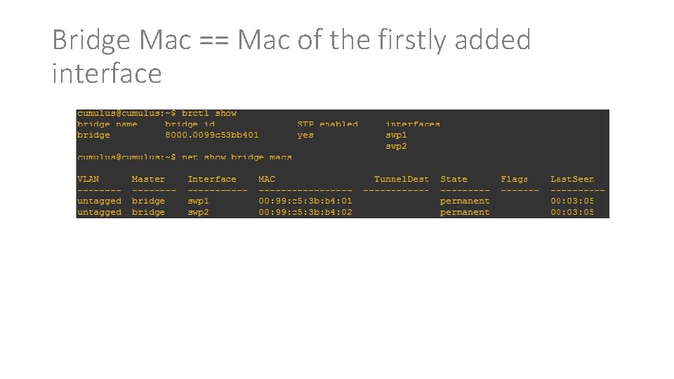 Bridge Mac == Mac of the firstly added interface 