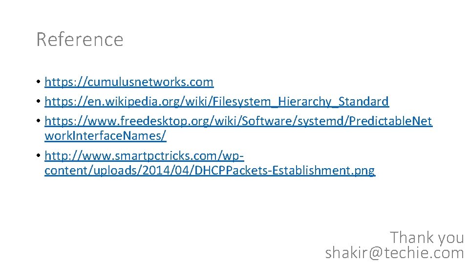 Reference • https: //cumulusnetworks. com • https: //en. wikipedia. org/wiki/Filesystem_Hierarchy_Standard • https: //www. freedesktop.