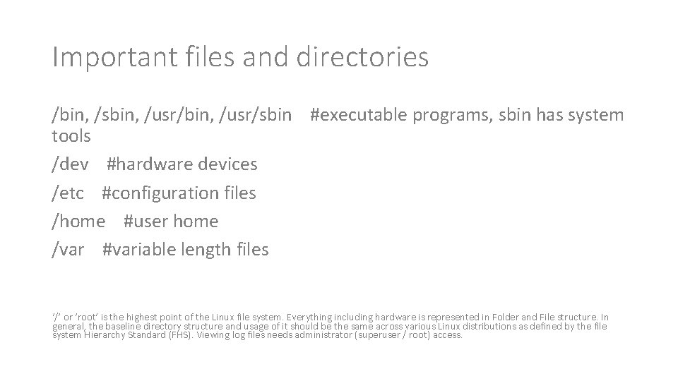 Important files and directories /bin, /sbin, /usr/sbin #executable programs, sbin has system tools /dev