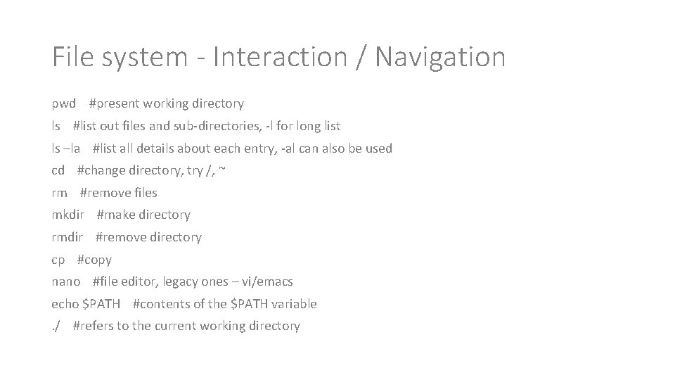 File system - Interaction / Navigation pwd #present working directory ls #list out files