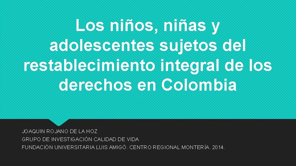 Los niños, niñas y adolescentes sujetos del restablecimiento integral de los derechos en Colombia