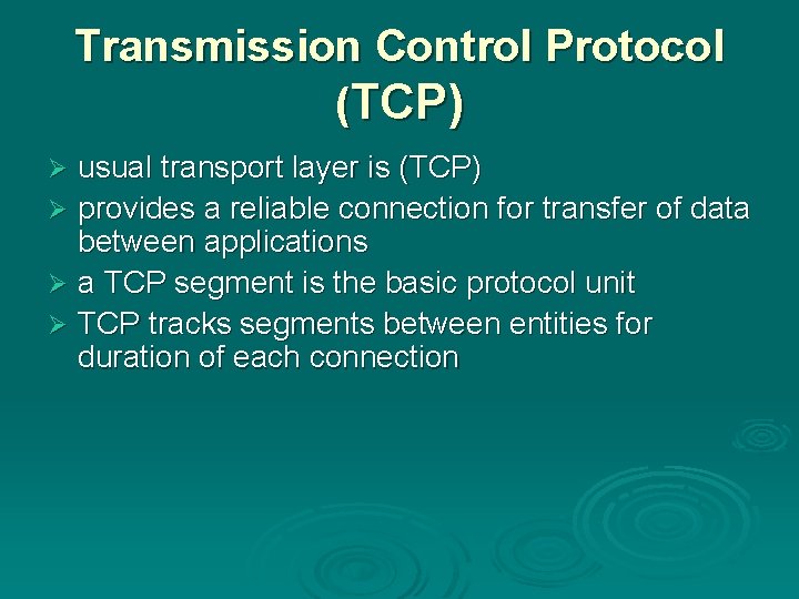 Transmission Control Protocol (TCP) usual transport layer is (TCP) Ø provides a reliable connection