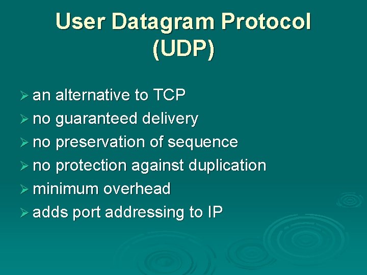 User Datagram Protocol (UDP) Ø an alternative to TCP Ø no guaranteed delivery Ø