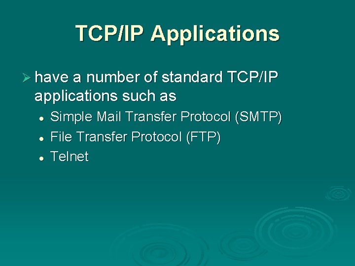 TCP/IP Applications Ø have a number of standard TCP/IP applications such as l l