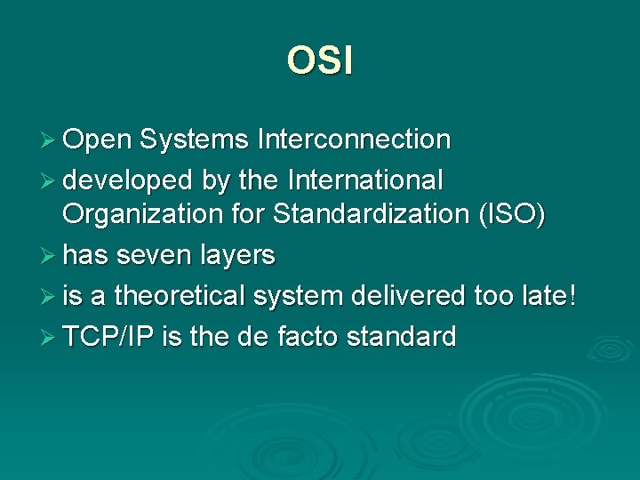 OSI Ø Open Systems Interconnection Ø developed by the International Organization for Standardization (ISO)