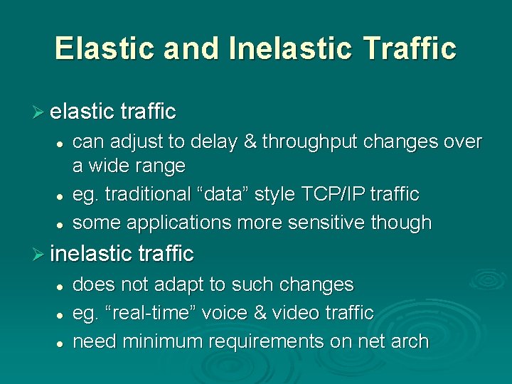 Elastic and Inelastic Traffic Ø elastic traffic l l l can adjust to delay