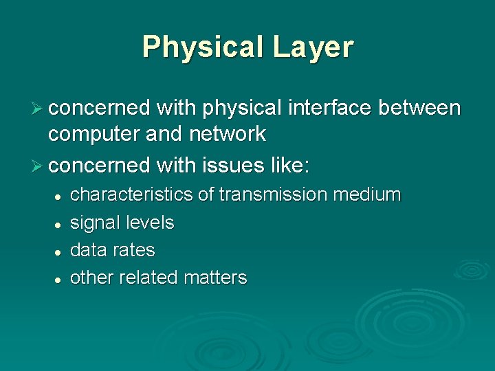 Physical Layer Ø concerned with physical interface between computer and network Ø concerned with