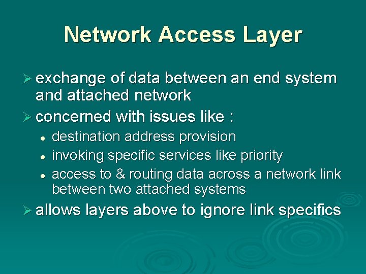 Network Access Layer Ø exchange of data between an end system and attached network