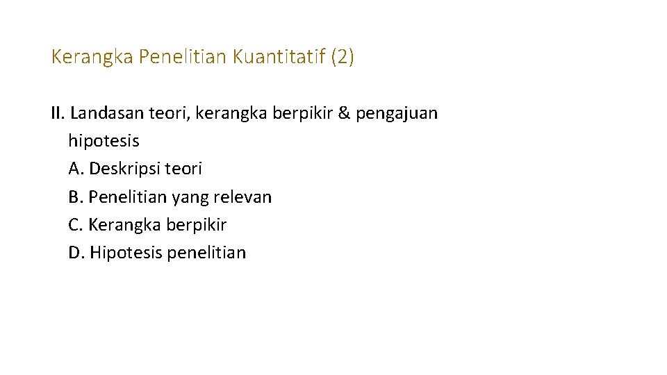 Kerangka Penelitian Kuantitatif (2) II. Landasan teori, kerangka berpikir & pengajuan hipotesis A. Deskripsi