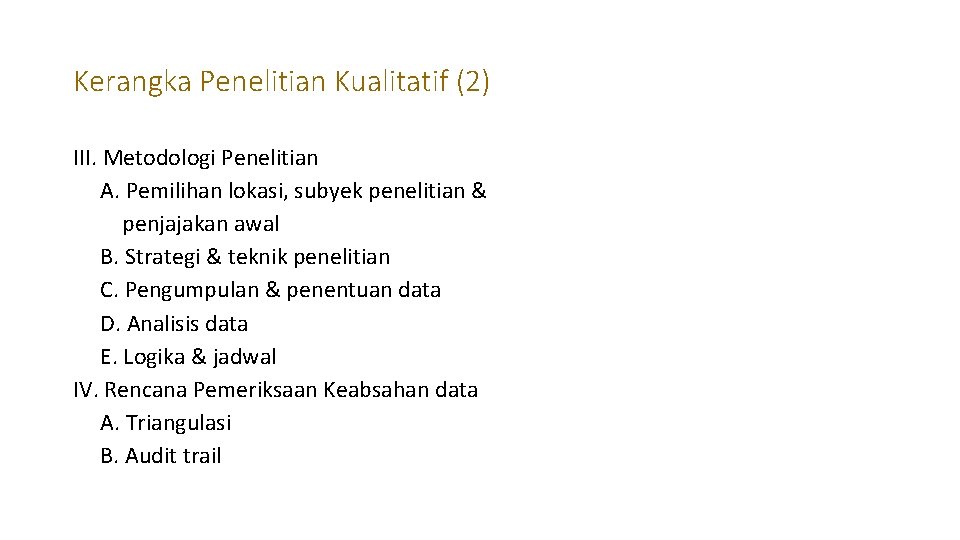 Kerangka Penelitian Kualitatif (2) III. Metodologi Penelitian A. Pemilihan lokasi, subyek penelitian & penjajakan