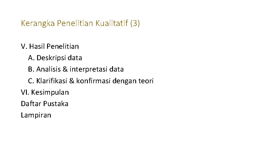 Kerangka Penelitian Kualitatif (3) V. Hasil Penelitian A. Deskripsi data B. Analisis & interpretasi