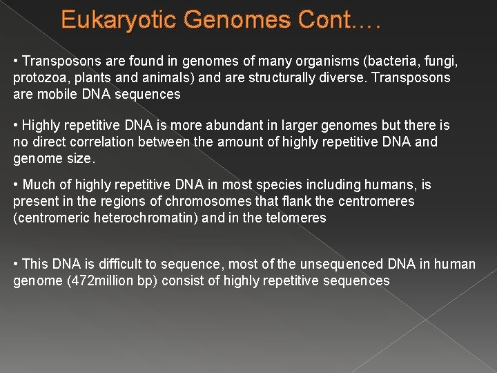 Eukaryotic Genomes Cont…. • Transposons are found in genomes of many organisms (bacteria, fungi, Eukaryotic Genomes Cont…. • Transposons are found in genomes of many organisms (bacteria, fungi,
