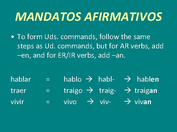 MANDATOS AFIRMATIVOS • To form Uds. commands, follow the same steps as Ud. commands,