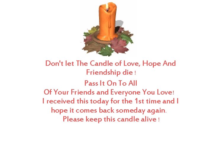 Don't let The Candle of Love, Hope And Friendship die ! Pass It On