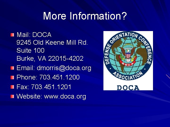 More Information? Mail: DOCA 9245 Old Keene Mill Rd. Suite 100 Burke, VA 22015