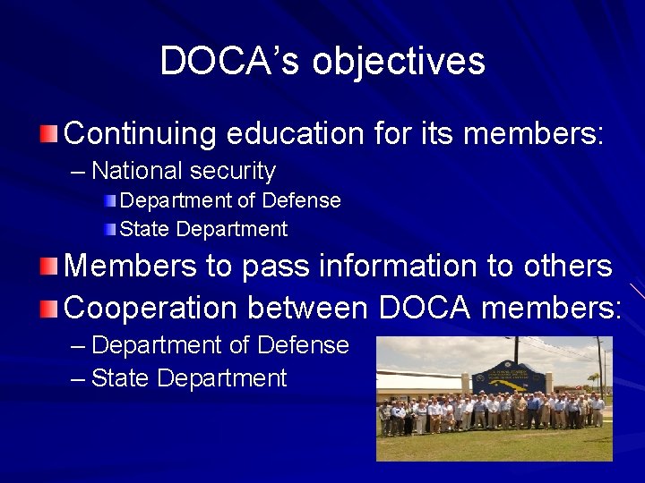 DOCA’s objectives Continuing education for its members: – National security Department of Defense State