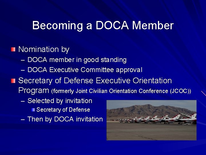 Becoming a DOCA Member Nomination by – DOCA member in good standing – DOCA