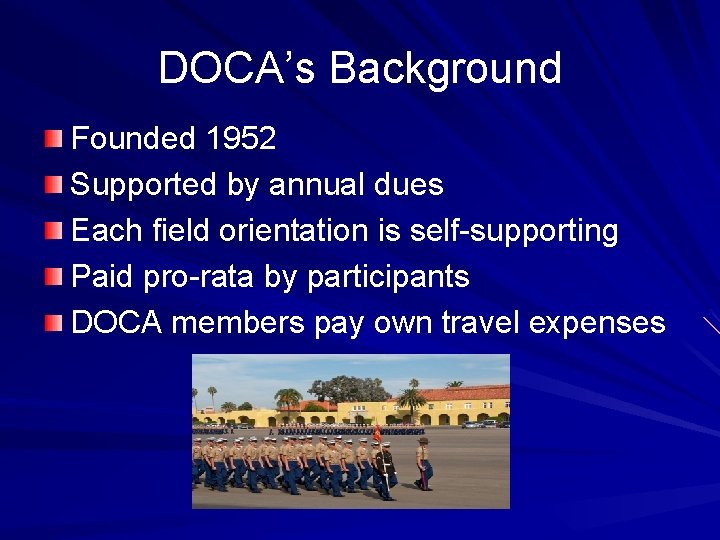 DOCA’s Background Founded 1952 Supported by annual dues Each field orientation is self-supporting Paid