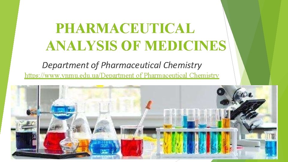 PHARMACEUTICAL ANALYSIS OF MEDICINES Department of Pharmaceutical Chemistry https: //www. vnmu. edu. ua/Department of
