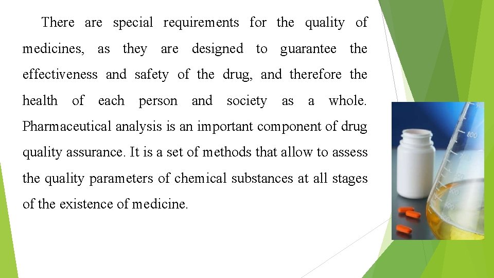 There are special requirements for the quality of medicines, as they are designed to