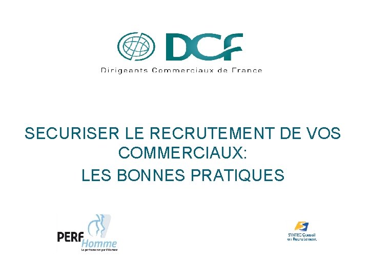 SECURISER LE RECRUTEMENT DE VOS COMMERCIAUX: LES BONNES PRATIQUES 