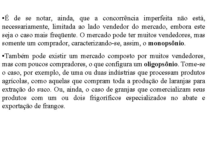  • É de se notar, ainda, que a concorrência imperfeita não está, necessariamente,