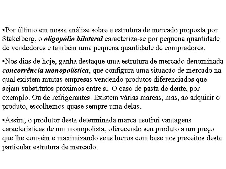  • Por último em nossa análise sobre a estrutura de mercado proposta por