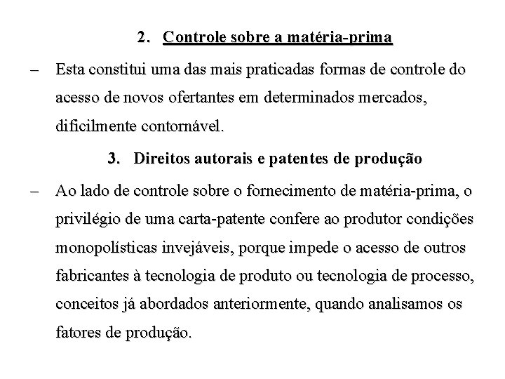 2. Controle sobre a matéria-prima – Esta constitui uma das mais praticadas formas de