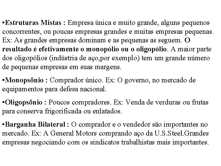  • Estruturas Mistas : Empresa única e muito grande, alguns pequenos concorrentes, ou