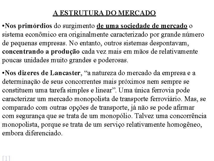 A ESTRUTURA DO MERCADO • Nos primórdios do surgimento de uma sociedade de mercado