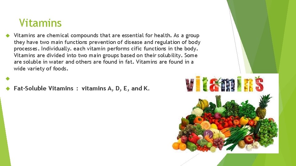 Vitamins are chemical compounds that are essential for health. As a group they have