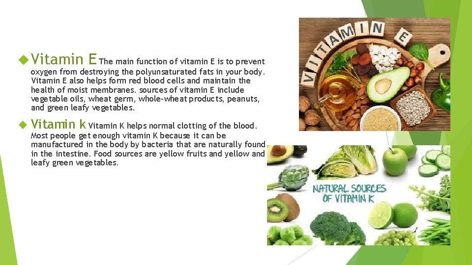  Vitamin E The main function of vitamin E is to prevent oxygen from