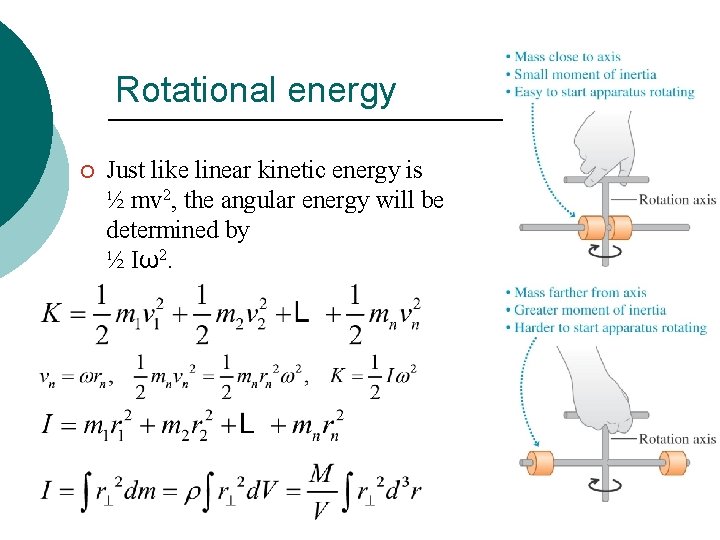 Rotational energy ¡ Just like linear kinetic energy is ½ mv 2, the angular