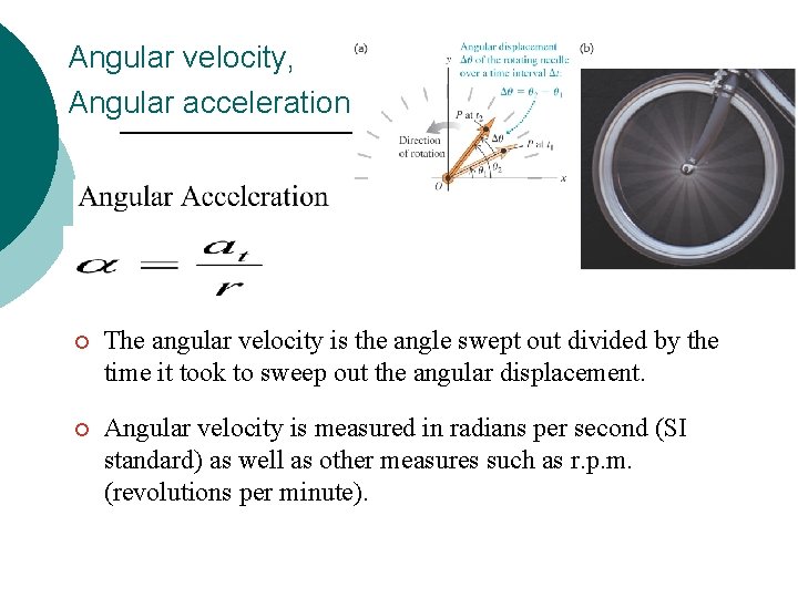 Angular velocity, Angular acceleration ¡ The angular velocity is the angle swept out divided