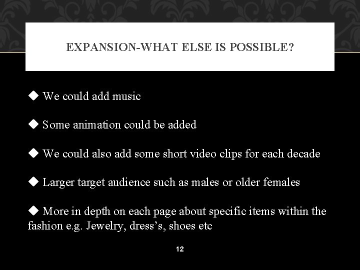 EXPANSION-WHAT ELSE IS POSSIBLE? u We could add music u Some animation could be