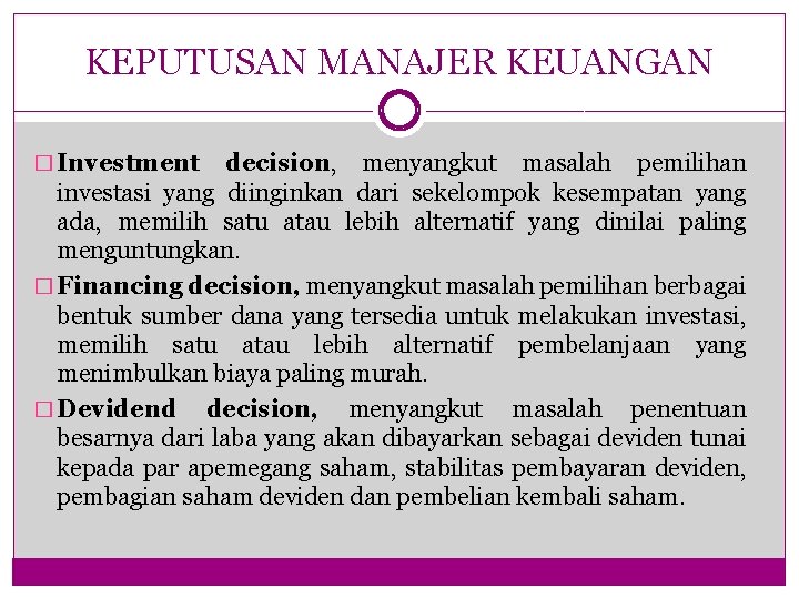 KEPUTUSAN MANAJER KEUANGAN � Investment decision, menyangkut masalah pemilihan investasi yang diinginkan dari sekelompok