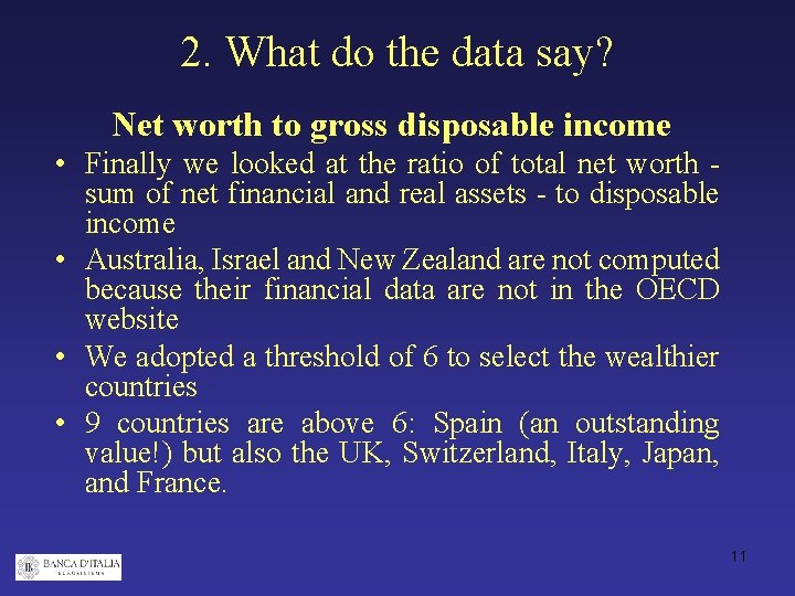2. What do the data say? Net worth to gross disposable income • Finally