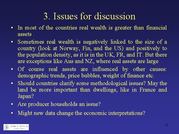 3. Issues for discussion • In most of the countries real wealth is greater