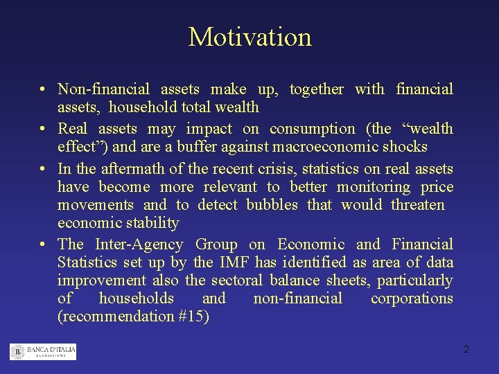 Motivation • Non-financial assets make up, together with financial assets, household total wealth •