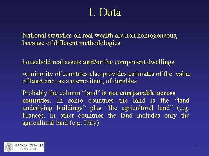 1. Data National statistics on real wealth are non homogeneous, because of different methodologies