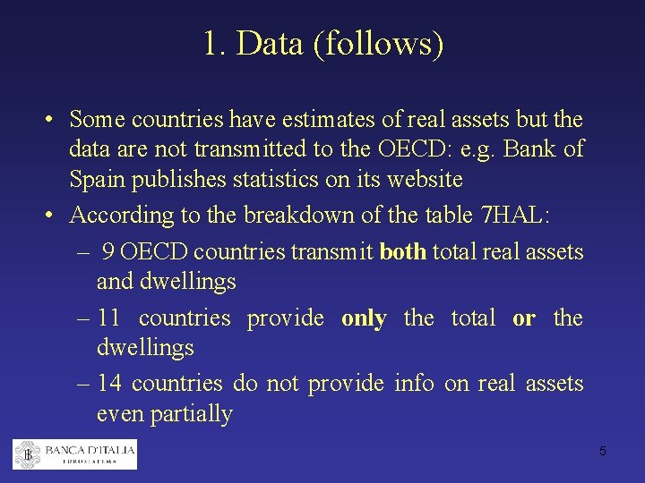1. Data (follows) • Some countries have estimates of real assets but the data