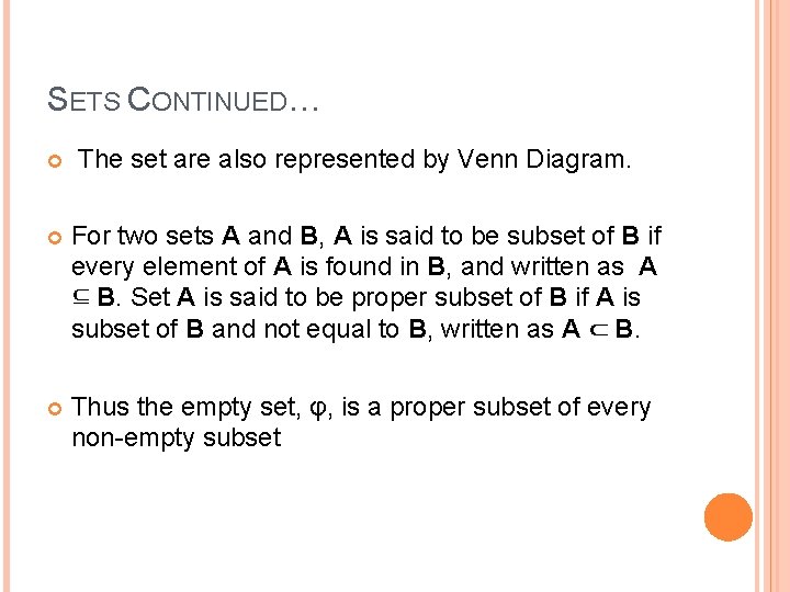 SETS CONTINUED… The set are also represented by Venn Diagram. For two sets A