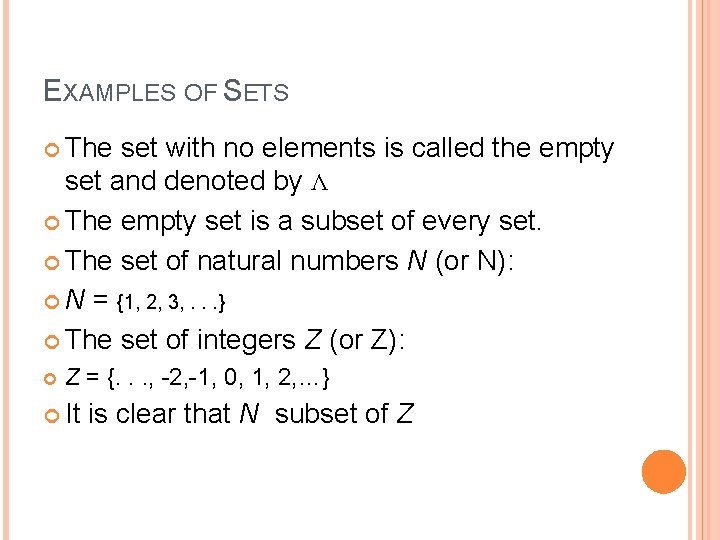 EXAMPLES OF SETS The set with no elements is called the empty set and