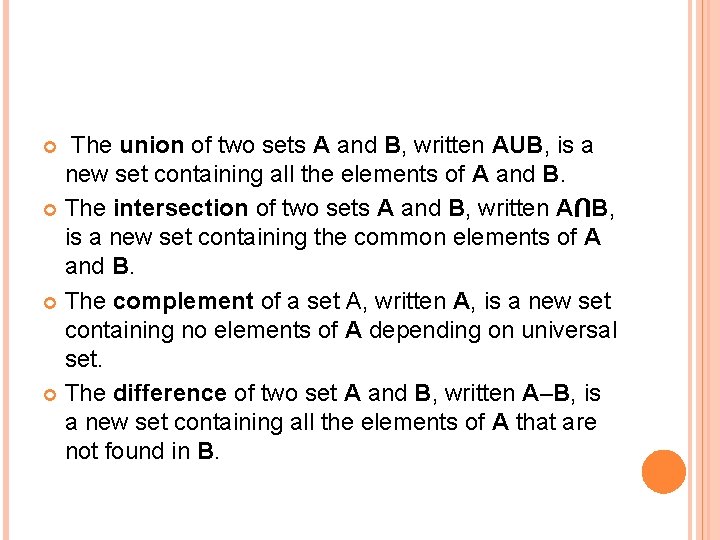 The union of two sets A and B, written AUB, is a new set