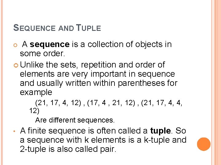 SEQUENCE AND TUPLE A sequence is a collection of objects in some order. Unlike