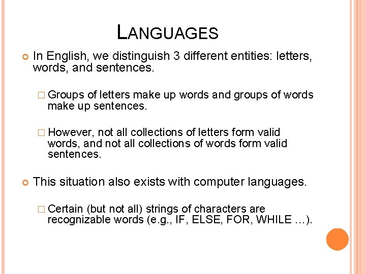 LANGUAGES In English, we distinguish 3 different entities: letters, words, and sentences. � Groups